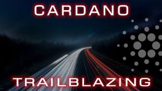 Cardano (ADA) Trailblazing | Cardano Insights
